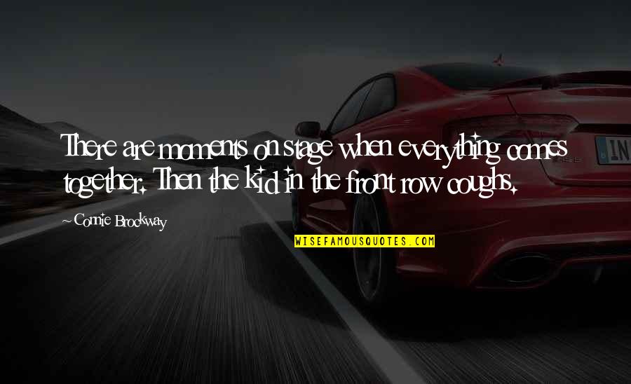 Illusions Of Hope Quotes By Connie Brockway: There are moments on stage when everything comes