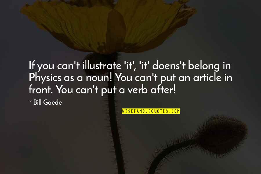 Illustrate Quotes By Bill Gaede: If you can't illustrate 'it', 'it' doens't belong