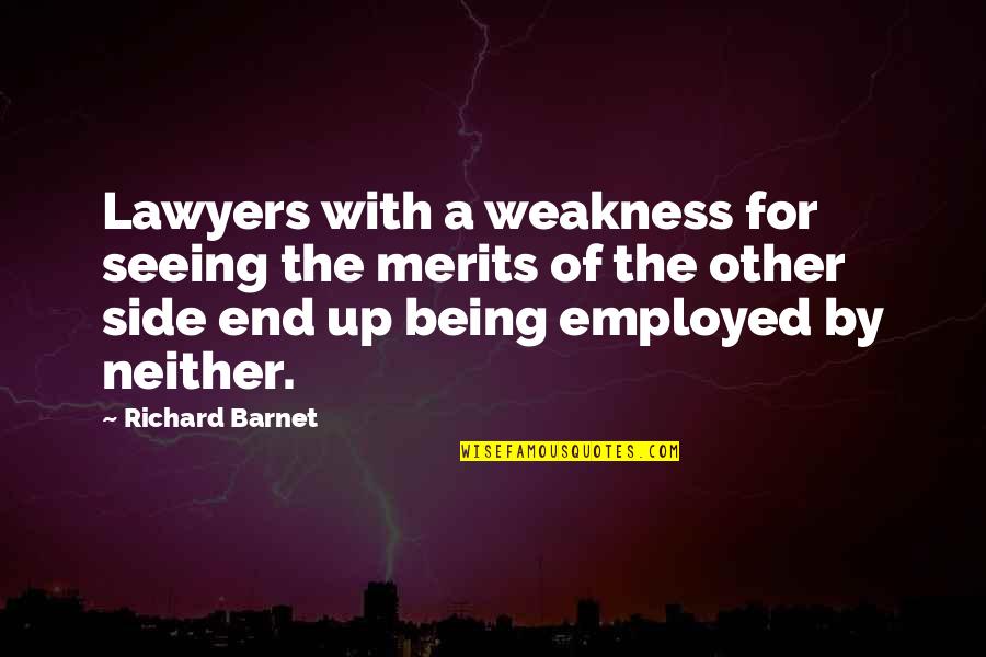 Illustrated Love Quotes By Richard Barnet: Lawyers with a weakness for seeing the merits