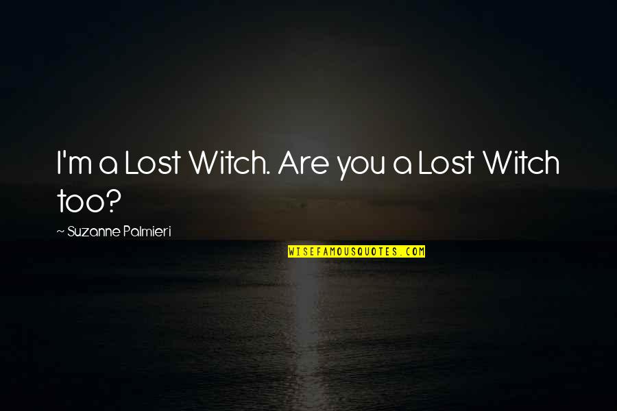 Illustrated Love Quotes By Suzanne Palmieri: I'm a Lost Witch. Are you a Lost
