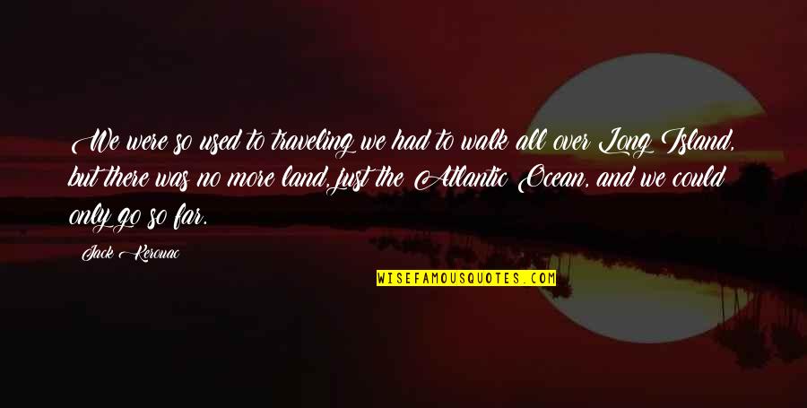 Illustrates In Spanish Quotes By Jack Kerouac: We were so used to traveling we had Illustrates In Spanish Quotes By Jack Kerouac: We were so used to traveling we had