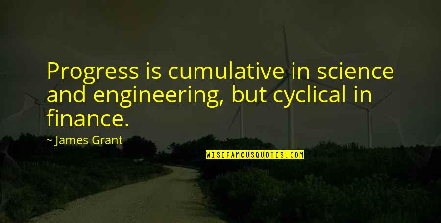 Illustrates In Spanish Quotes By James Grant: Progress is cumulative in science and engineering, but