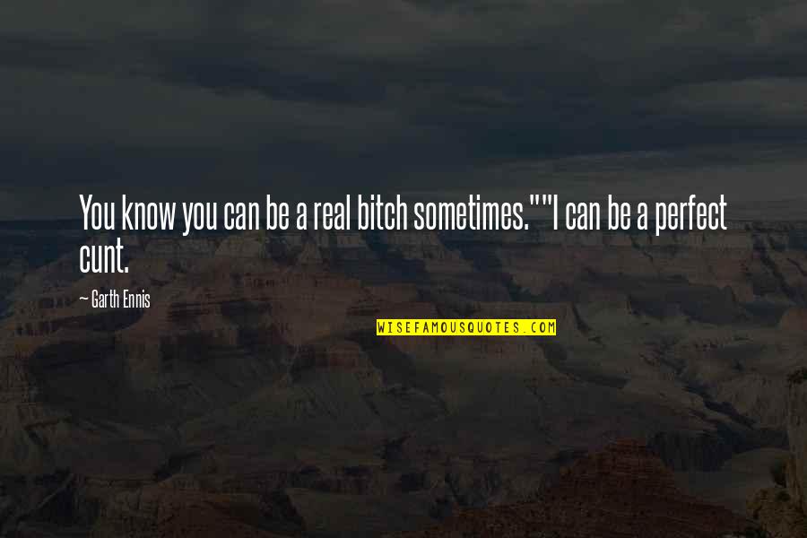 Illustrates The Speed Quotes By Garth Ennis: You know you can be a real bitch
