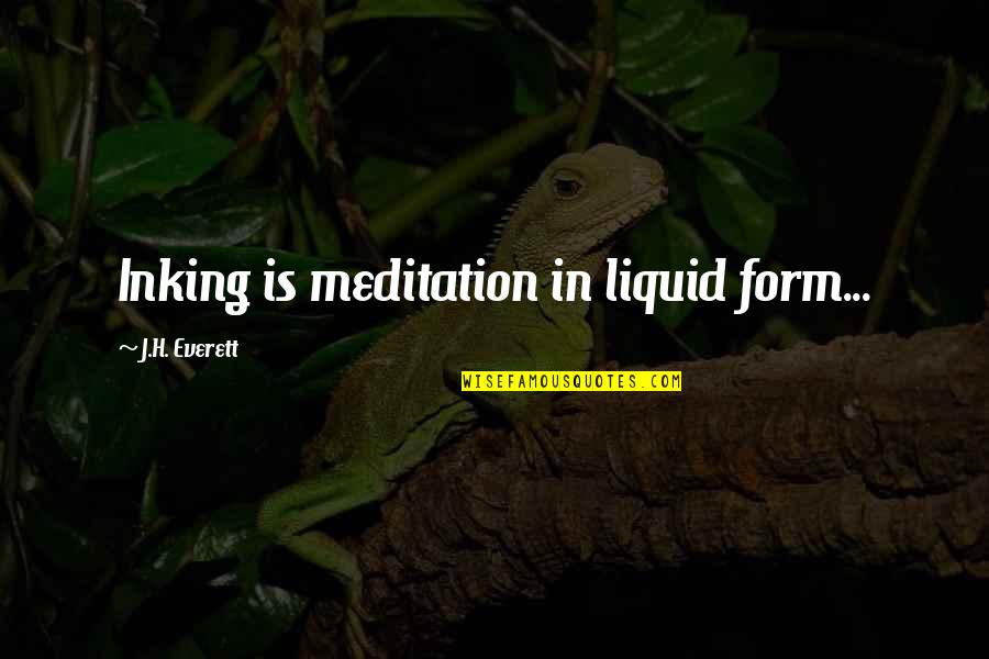 Illustration Art Inspirational Quotes By J.H. Everett: Inking is meditation in liquid form...