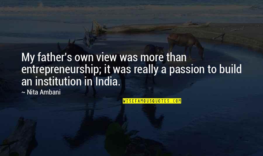 Illustration Design Quotes By Nita Ambani: My father's own view was more than entrepreneurship;