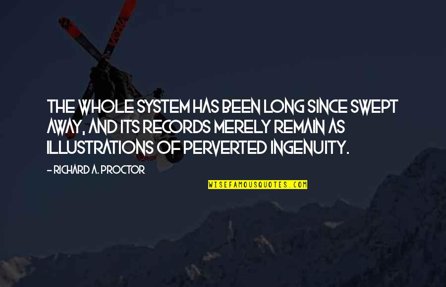 Illustration System Quotes By Richard A. Proctor: The whole system has been long since swept