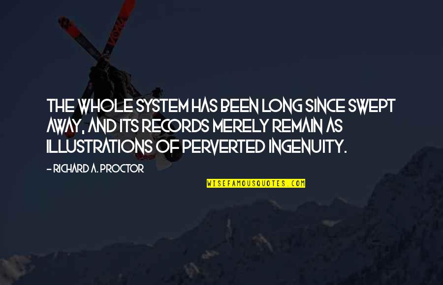 Illustrations Quotes By Richard A. Proctor: The whole system has been long since swept