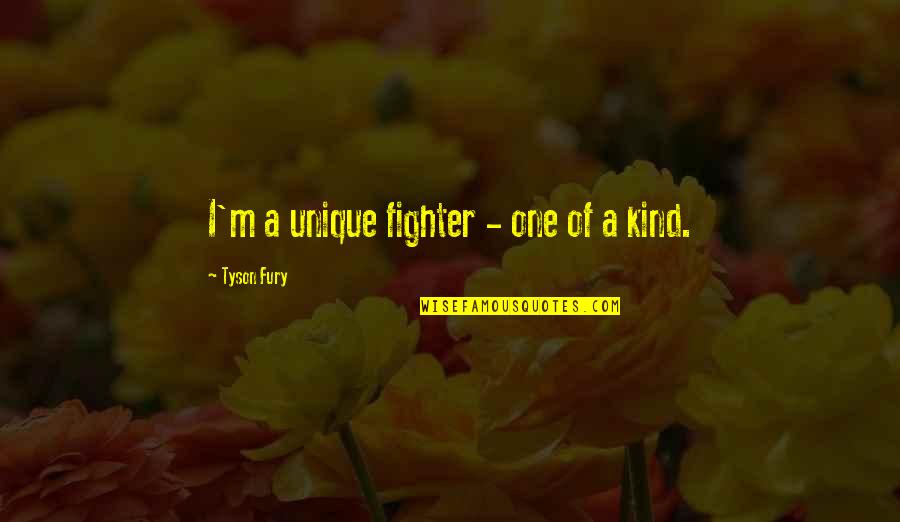 Illustrations Quotes By Tyson Fury: I'm a unique fighter - one of a