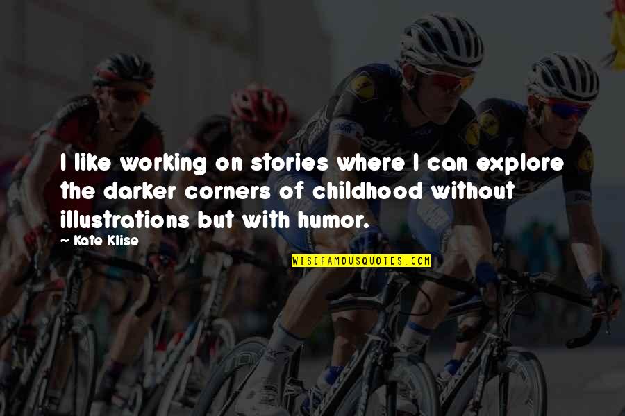 Illustrations Stories And Quotes By Kate Klise: I like working on stories where I can Illustrations Stories And Quotes By Kate Klise: I like working on stories where I can