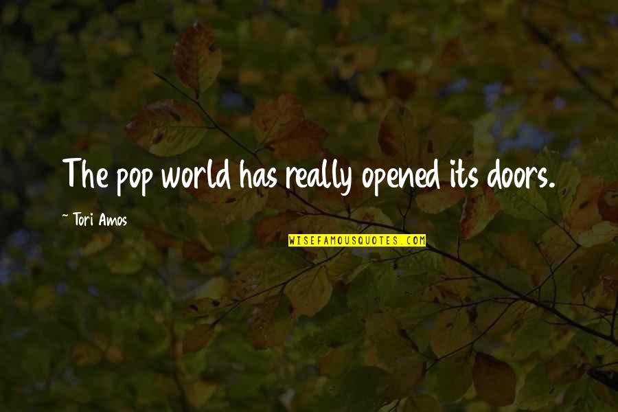 Illustrative Quotes By Tori Amos: The pop world has really opened its doors.