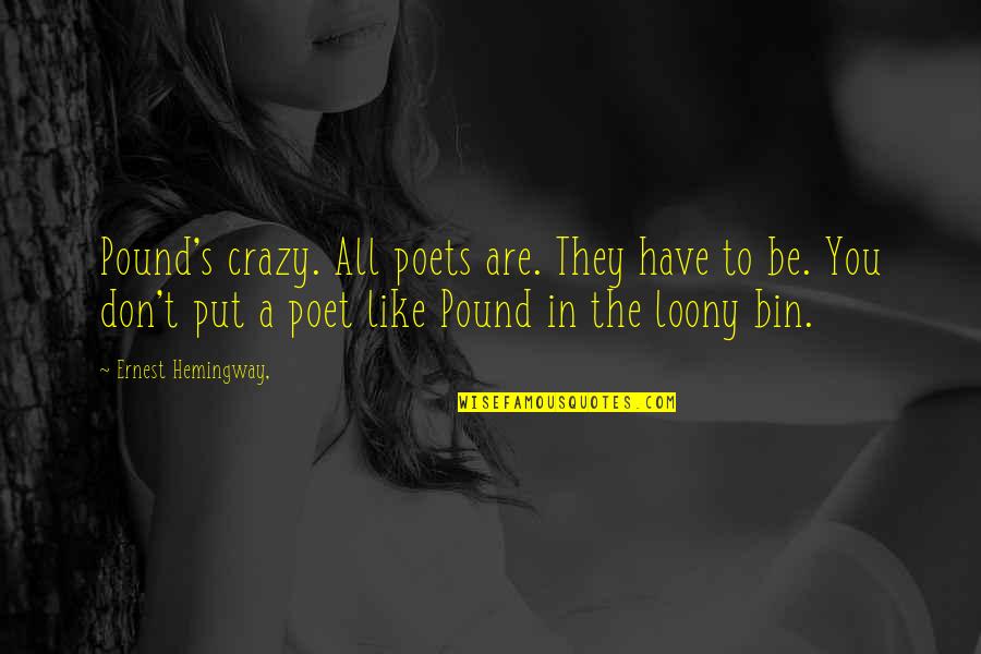 Illustrator Hanging Quotes By Ernest Hemingway,: Pound's crazy. All poets are. They have to