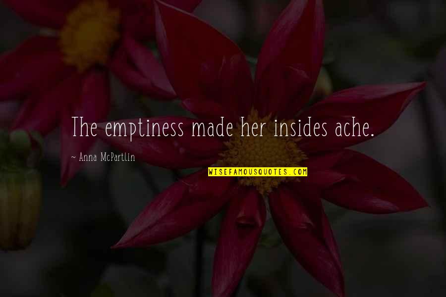 Illustrators Art Quotes By Anna McPartlin: The emptiness made her insides ache.