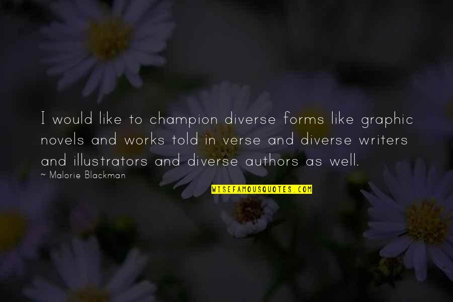 Illustrators Quotes By Malorie Blackman: I would like to champion diverse forms like