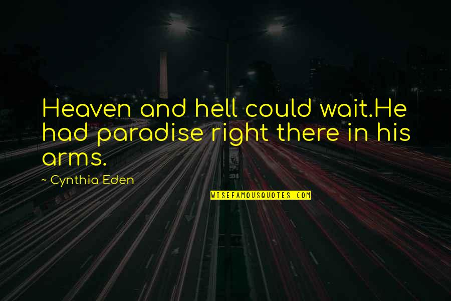 Illustreren Quotes By Cynthia Eden: Heaven and hell could wait.He had paradise right