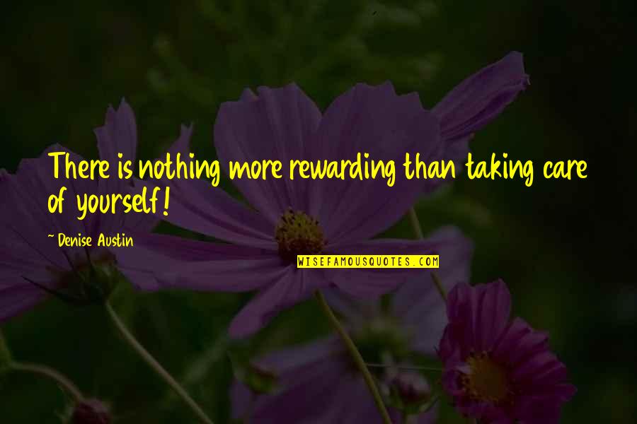 Illustres Bleck Quotes By Denise Austin: There is nothing more rewarding than taking care