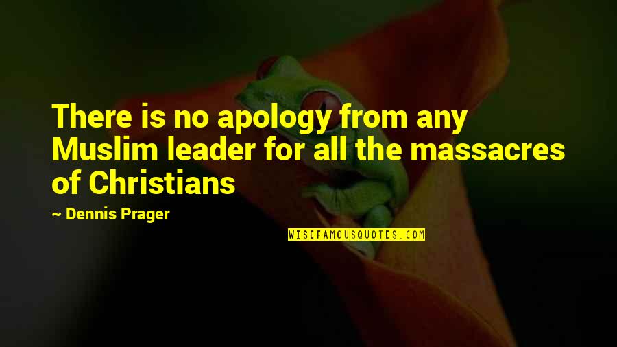 Illustrious Crossword Quotes By Dennis Prager: There is no apology from any Muslim leader