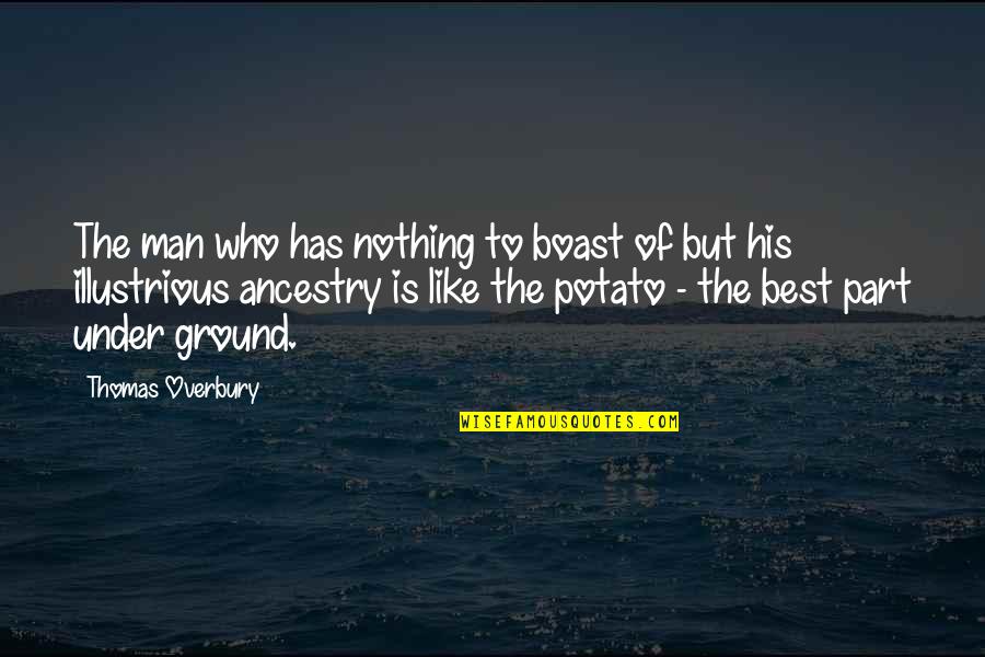 Illustrious Quotes By Thomas Overbury: The man who has nothing to boast of