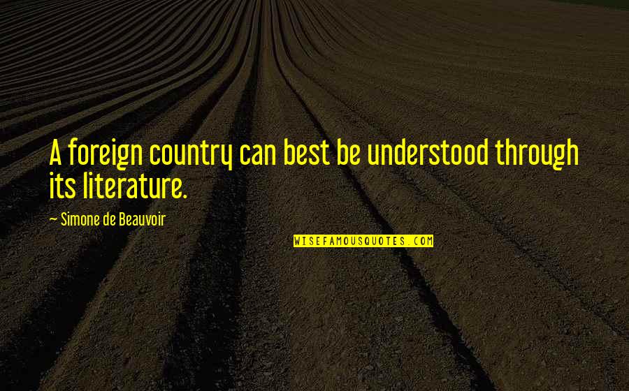 Illutile Quotes By Simone De Beauvoir: A foreign country can best be understood through