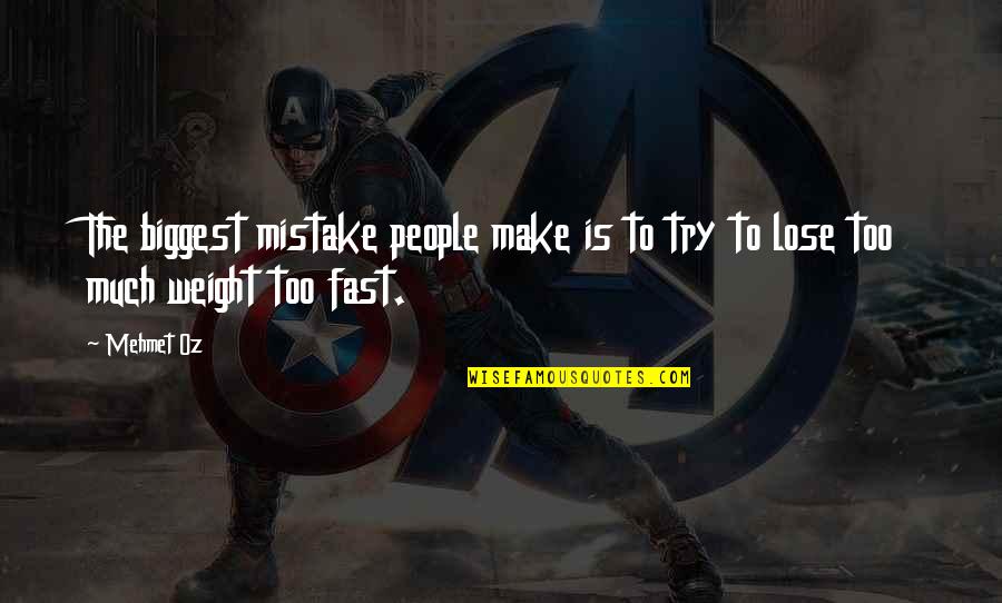 Ilmane Strong Quotes By Mehmet Oz: The biggest mistake people make is to try