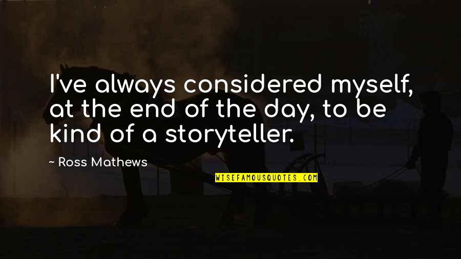 Ilmenite Quotes By Ross Mathews: I've always considered myself, at the end of