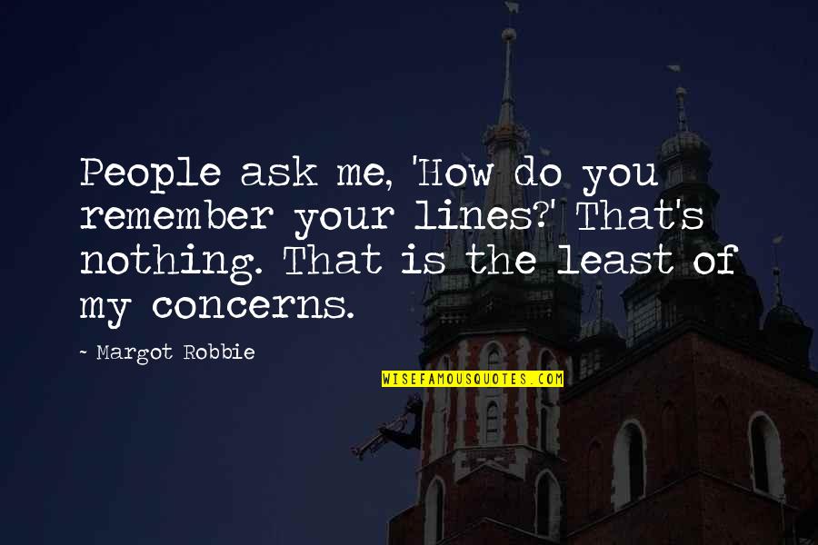Ilmn Stock Price Quotes By Margot Robbie: People ask me, 'How do you remember your Ilmn Stock Price Quotes By Margot Robbie: People ask me, 'How do you remember your