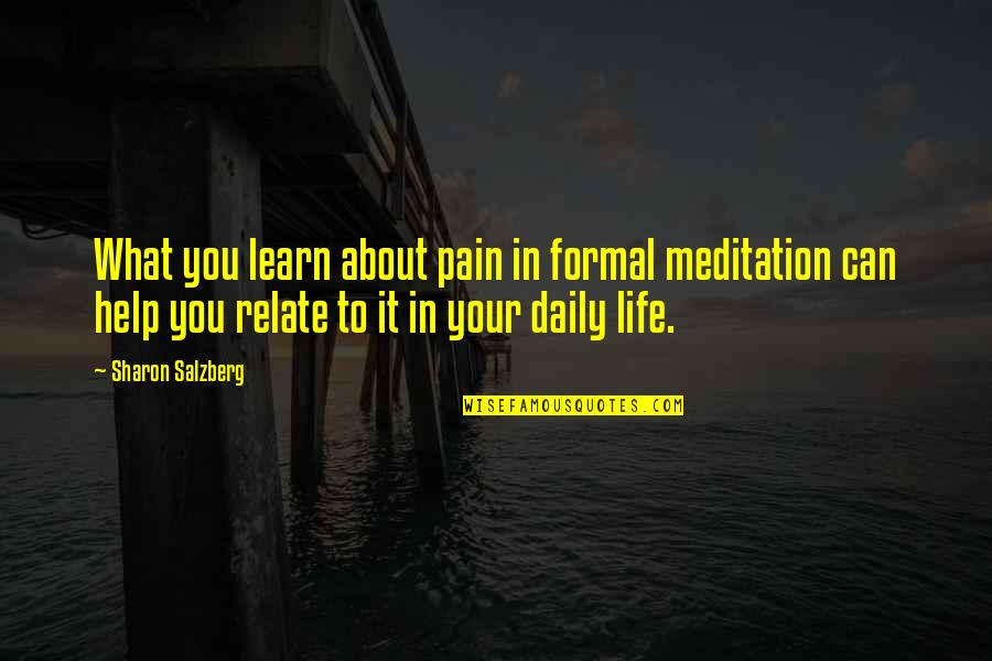 Ilocano Banat Quotes By Sharon Salzberg: What you learn about pain in formal meditation