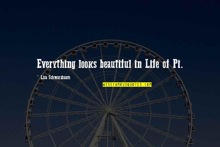 Ilocano Wise Quotes By Lisa Schwarzbaum: Everything looks beautiful in Life of Pi.