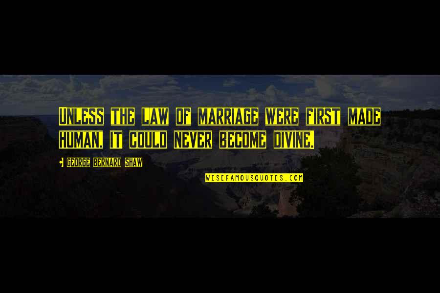 Iloci2 Quotes By George Bernard Shaw: Unless the law of marriage were first made