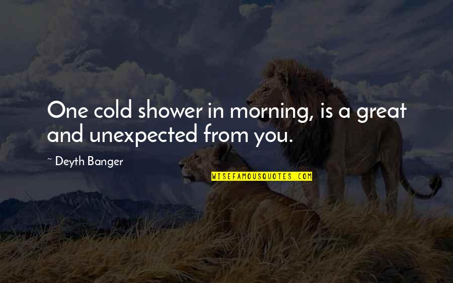 Ilonah Jean Quotes By Deyth Banger: One cold shower in morning, is a great