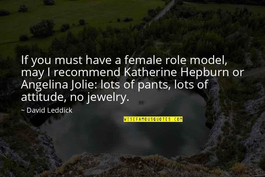 Ilonggo Jokes Quotes By David Leddick: If you must have a female role model,