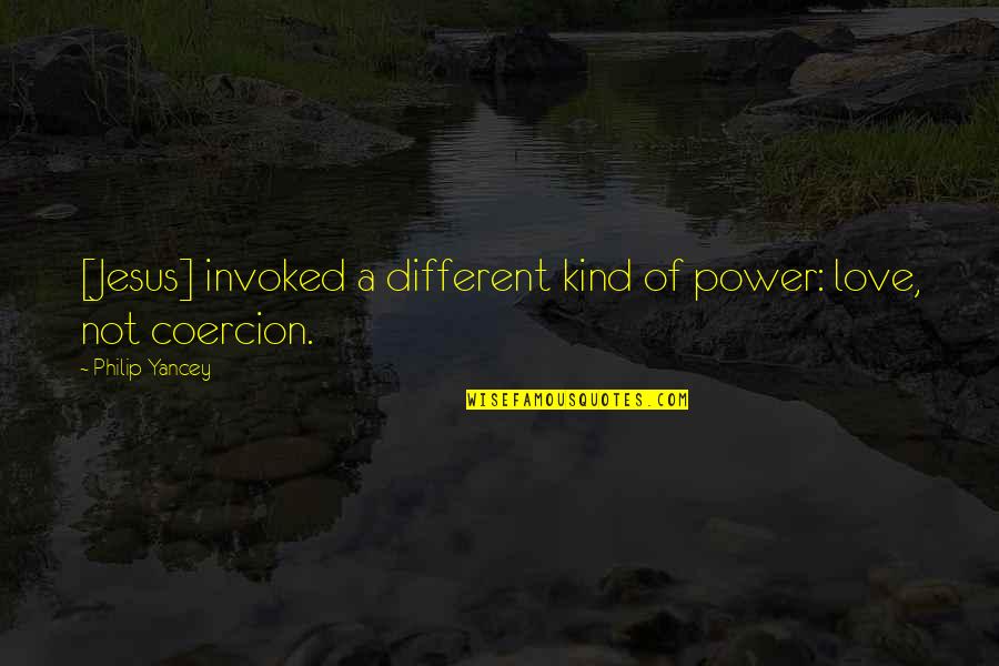 Ilonggo Jokes Quotes By Philip Yancey: [Jesus] invoked a different kind of power: love,