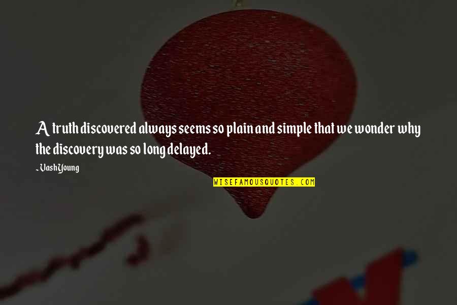 Iloved Quotes By Vash Young: A truth discovered always seems so plain and