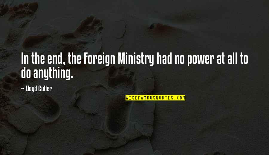 Ilsa Hermann In Book Thief Quotes By Lloyd Cutler: In the end, the Foreign Ministry had no