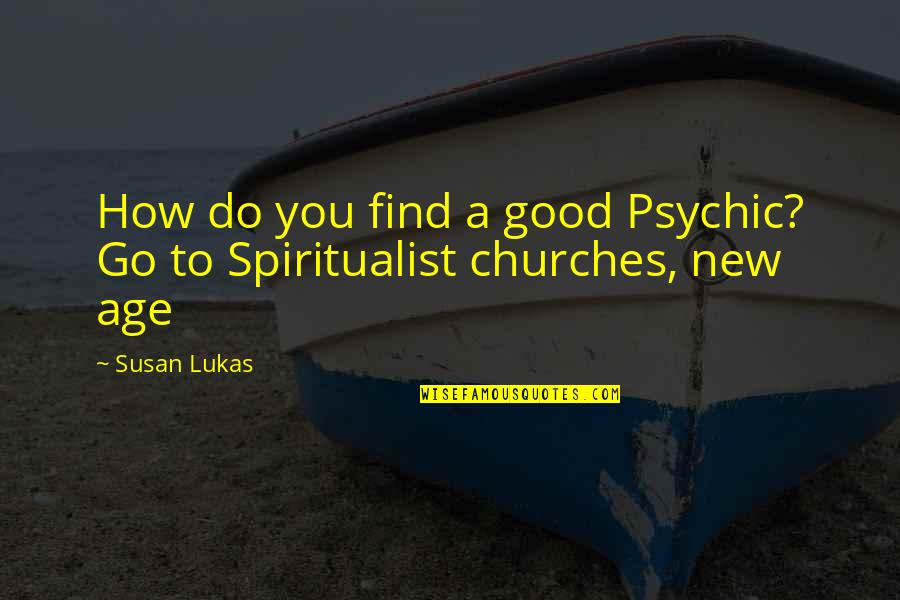 Ilsa Hermann In Book Thief Quotes By Susan Lukas: How do you find a good Psychic? Go