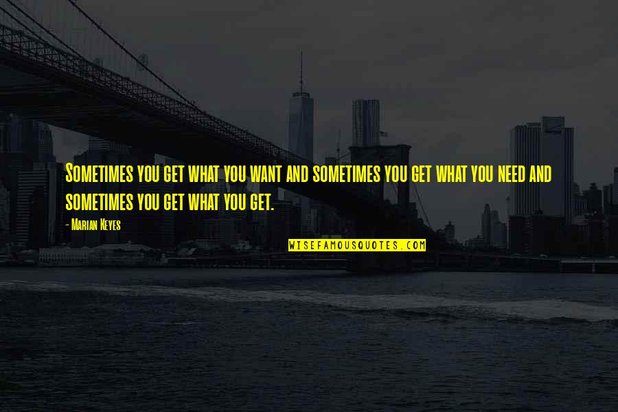 Iluminacion Definicion Quotes By Marian Keyes: Sometimes you get what you want and sometimes Iluminacion Definicion Quotes By Marian Keyes: Sometimes you get what you want and sometimes