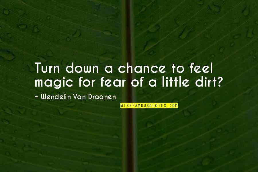Iluminacion Natural Quotes By Wendelin Van Draanen: Turn down a chance to feel magic for Iluminacion Natural Quotes By Wendelin Van Draanen: Turn down a chance to feel magic for
