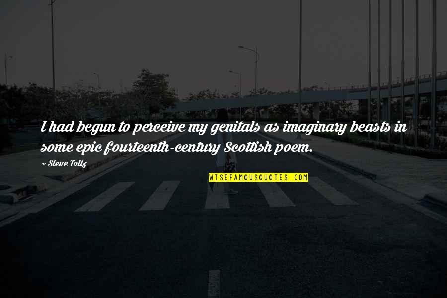 Iluminada Eterna Quotes By Steve Toltz: I had begun to perceive my genitals as