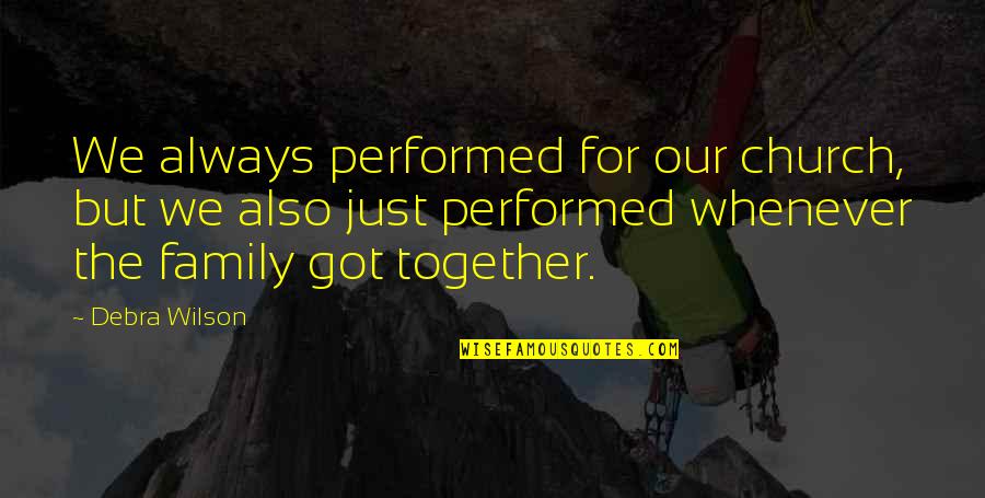 Iluminador Led Quotes By Debra Wilson: We always performed for our church, but we Iluminador Led Quotes By Debra Wilson: We always performed for our church, but we