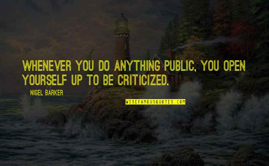 Ilusha T Quotes By Nigel Barker: Whenever you do anything public, you open yourself