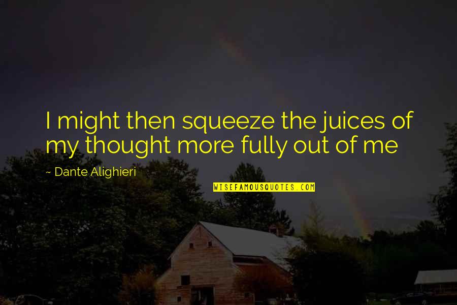 Ilusionado In English Quotes By Dante Alighieri: I might then squeeze the juices of my Ilusionado In English Quotes By Dante Alighieri: I might then squeeze the juices of my