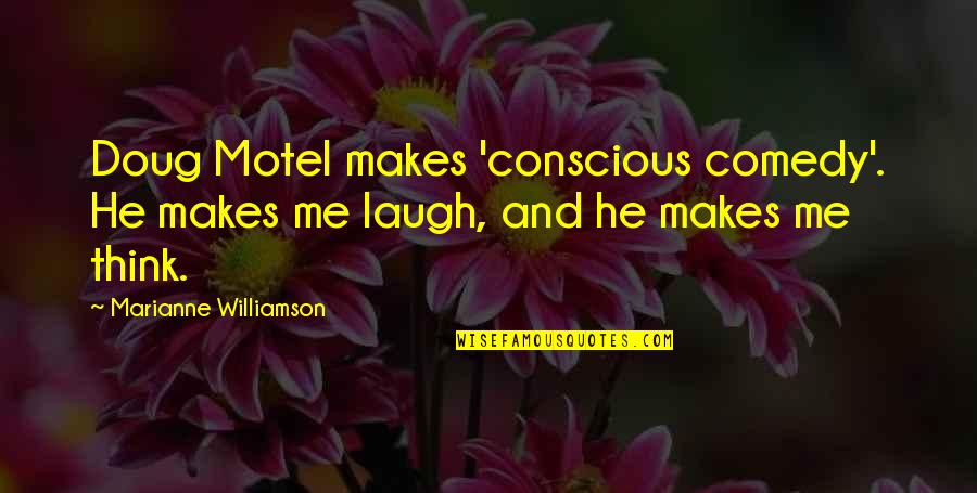Ilusionado In English Quotes By Marianne Williamson: Doug Motel makes 'conscious comedy'. He makes me Ilusionado In English Quotes By Marianne Williamson: Doug Motel makes 'conscious comedy'. He makes me