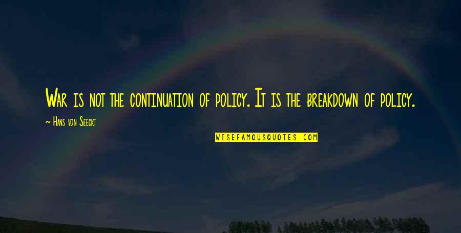 Ilusiones En Quotes By Hans Von Seeckt: War is not the continuation of policy. It