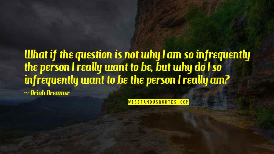 Ilusorio Family Feud Quotes By Oriah Dreamer: What if the question is not why I