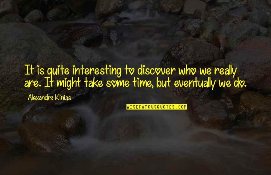 Ilustrado Quotes By Alexandra Kinias: It is quite interesting to discover who we