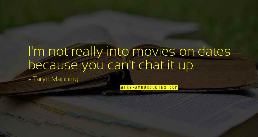 Ilustradora Quotes By Taryn Manning: I'm not really into movies on dates because