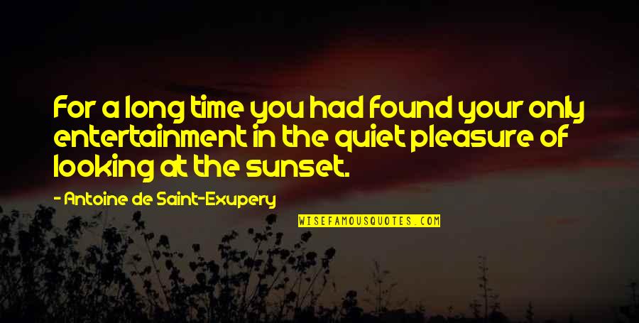 Ilustranimal Quotes By Antoine De Saint-Exupery: For a long time you had found your Ilustranimal Quotes By Antoine De Saint-Exupery: For a long time you had found your