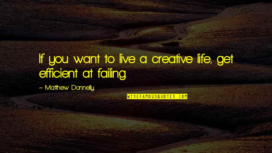 Ilustre Colegio Quotes By Matthew Donnelly: If you want to live a creative life,