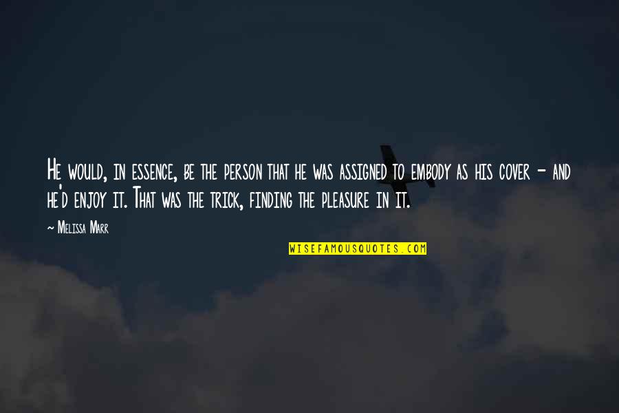 Iluzii Optice Quotes By Melissa Marr: He would, in essence, be the person that