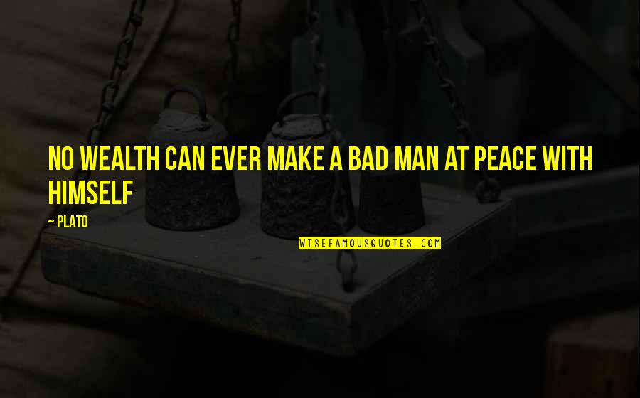 Iluzje Wzory Quotes By Plato: No wealth can ever make a bad man