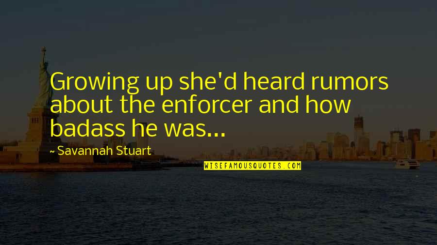Ilves Range Quotes By Savannah Stuart: Growing up she'd heard rumors about the enforcer